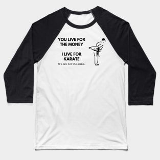 I Live For Karate Meme Based Design Baseball T-Shirt